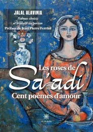 Les roses de Sa'adi - Cent poèmes d'amour