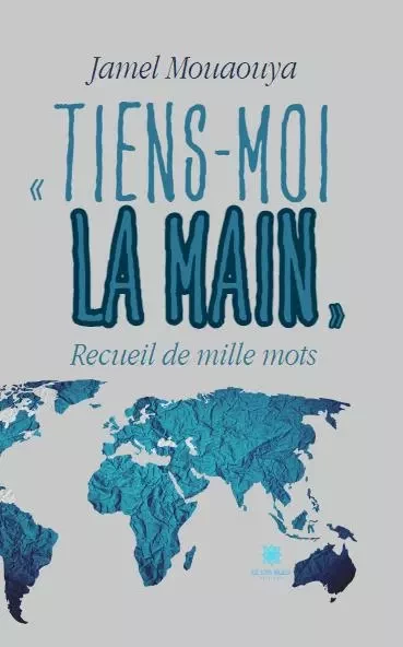 « Tiens-moi la main » - Jamel Mouaouya - LE LYS BLEU