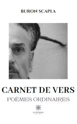 Carnet de vers - Poèmes ordinaires - Bruno PASCAL - LE LYS BLEU