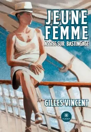 Jeune femme assise sur bastingage - Gilles Vincent - LE LYS BLEU