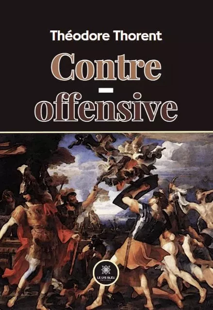 Contre-offensive - Théodore Thorent - LE LYS BLEU