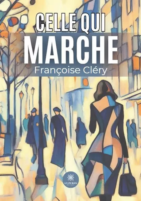 Celle qui marche - Francoise Clery - LE LYS BLEU