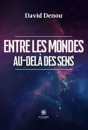 Entre les mondes Au-delà des sens