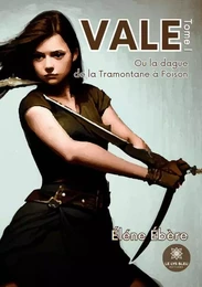 Vale  - Ou la dague de la Tramontane à Foison - Tome I