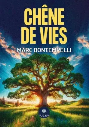 Chêne de vies - Marc Bontempelli - LE LYS BLEU