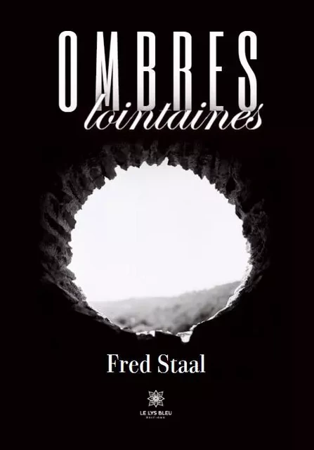 Ombres lointaines - Fred Staal - LE LYS BLEU