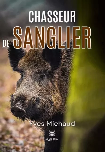 Chasseur de sanglier - Yves Michaud - LE LYS BLEU