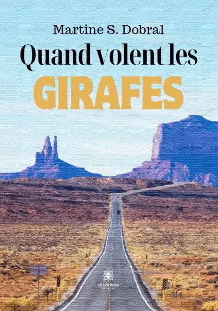 Quand volent les Girafes - MARTINE SONNEFRAUD-DOBRAL - LE LYS BLEU