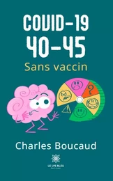 COVID-19 : 40-45 - Sans vaccin