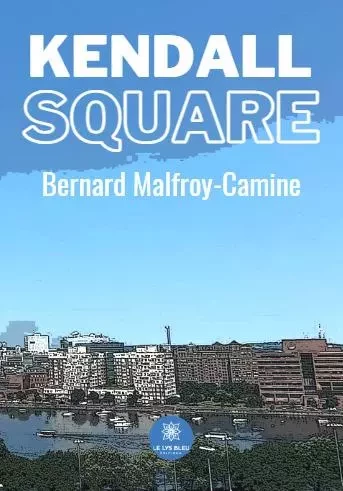 Kendall Square - Bernard Malfroy-Camine - LE LYS BLEU