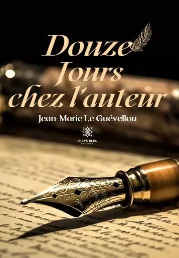 Douze jours chez l’auteur - Jean-Marie Le Guevellou - LE LYS BLEU