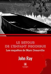 Le retour de l’enfant prodigue - Les enquêtes de Marc Deauville