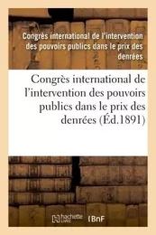 Congrès international de l'intervention des pouvoirs publics dans le prix des denrées