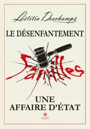 Le désenfantement - Une affaire d’État