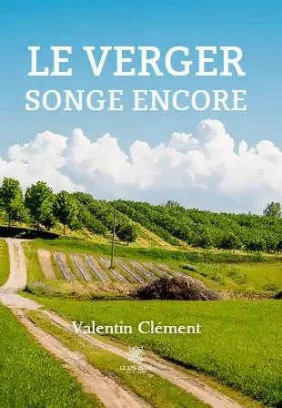 Le verger songe encore - Valentin Baudena - LE LYS BLEU