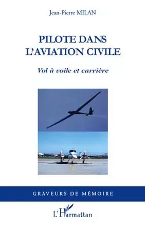 Pilote dans l'aviation civile - Jean-Pierre Milan - Editions L'Harmattan