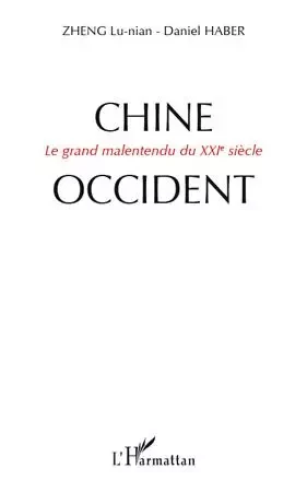 Chine-Occident - Daniel Haber, Lu-nian Zheng - Editions L'Harmattan