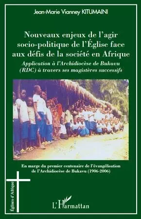 Nouveaux enjeux de l'agir socio-politique de l'Eglise face aux défis de la société en Afrique - Jean-Marie Vianney Kitumaini - Editions L'Harmattan