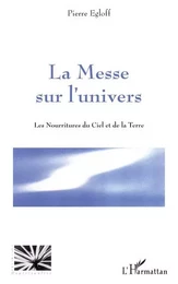 La messe sur l'univers - les nourritures du Ciel et de la Terre