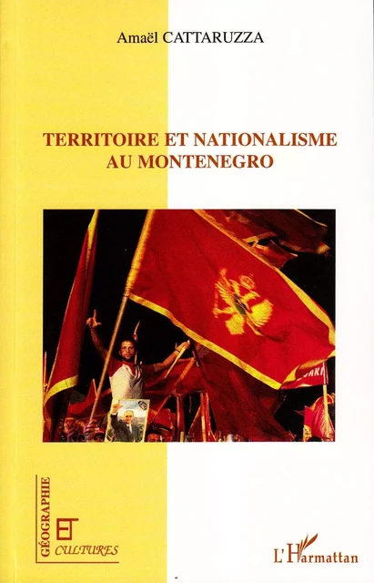 Territoire et nationalisme au Monténégro - Amaël Cattaruzza - Editions L'Harmattan