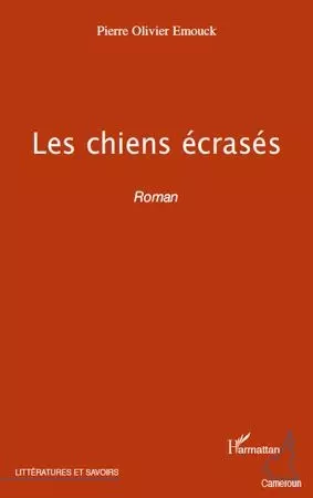 Les chiens écrasés - Pierre-Olivier Emouck - Editions L'Harmattan