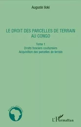 Le droit des parcelles de terrain au Congo (Tome 1)