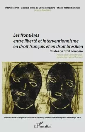 Les frontières entre liberté et interventionnisme en droit français et en droit brésilien - Gustavo Vieira Da Costa Cerqueira, Thales Morais Da Costa, Michel Storck - Editions L'Harmattan