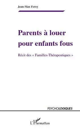 Parents à louer pour enfants fous - Jean-Max Ferey - Editions L'Harmattan