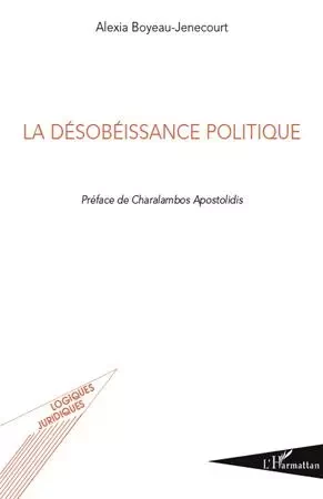 La désobéissance politique - Alexia Boyeau-Jenecourt - Editions L'Harmattan