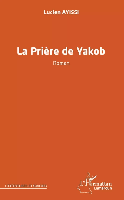 La prière de Yakob - Lucien Ayissi - Editions L'Harmattan