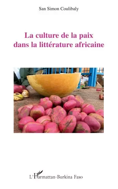 La culture de la paix dans la littérature africaine - San Simon Coulibaly - Editions L'Harmattan