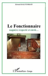 Le fonctionnaire naguère respecté et envié