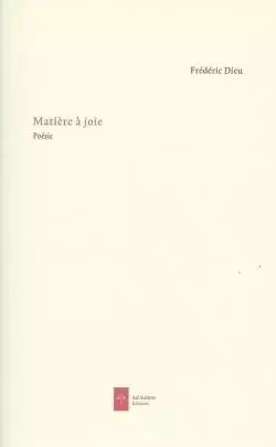 Matière à joie - Frédéric Dieu - AD SOLEM