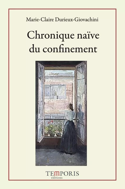 Chronique naïve du confinement - Marie-Claire Durieux-Giovachini - TEMPORIS