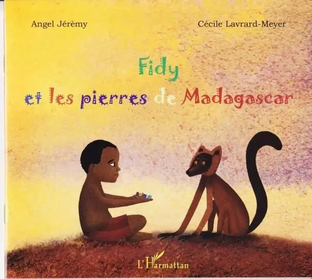 Fidy et les pierres de Madagascar - Cécile Lavrard-Meyer de Lisle - Editions L'Harmattan