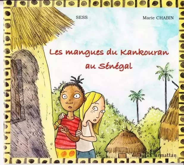 Les mangues du Kankouran au Sénégal - Marie Chabin - Editions L'Harmattan