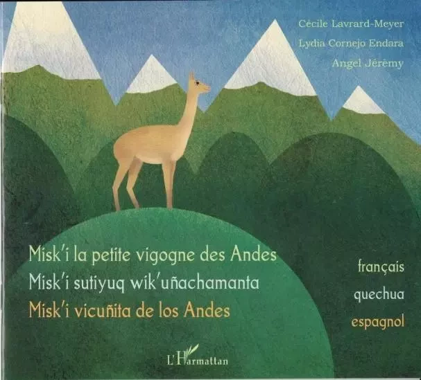 Misk'i la petite vigogne des Andes - Cécile Lavrard-Meyer de Lisle, Angel Jeremy - Editions L'Harmattan