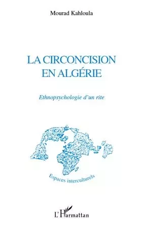 La circoncision en Algérie - Mourad Kahloula - Editions L'Harmattan