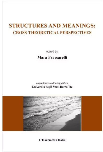 Structures and meanings: cross theoretical perspectives - Maria Frascarelli - Editions L'Harmattan