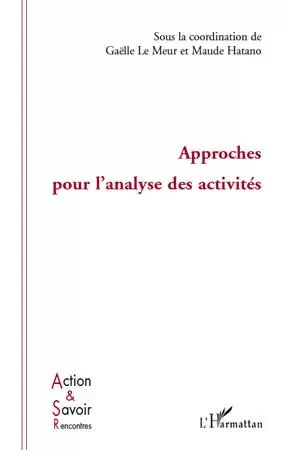 Approches pour l'analyse des activités - Gaëlle Le Meur, Maude Hatano - Editions L'Harmattan