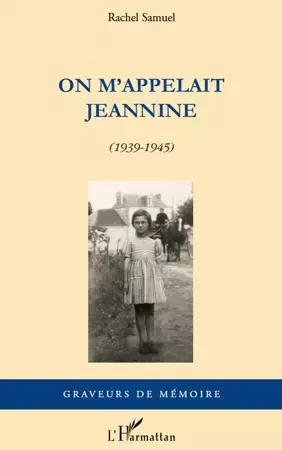 On m'appelait Jeannine - Rachel Samuel - Editions L'Harmattan