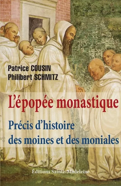 L'épopée monastique - Patrick Cousin, Philibert Schmitz - STE MADELEINE