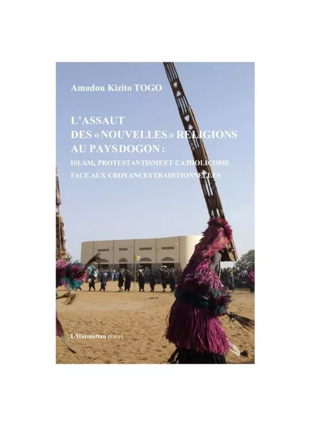 L'assaut des "nouvelles" religions au pays Dogon: - Amadou Kizito Togo - Editions L'Harmattan