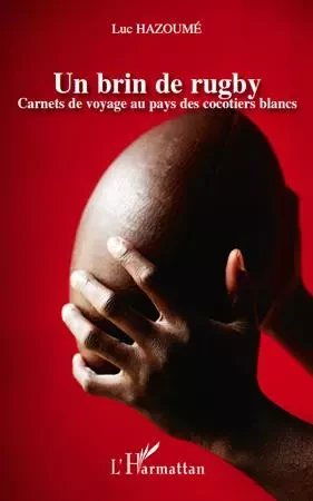 Un brin de rugby - Luc Hazoumé - Editions L'Harmattan