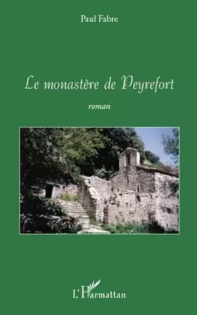 Le monastère de Peyrefort - Paul Fabre - Editions L'Harmattan