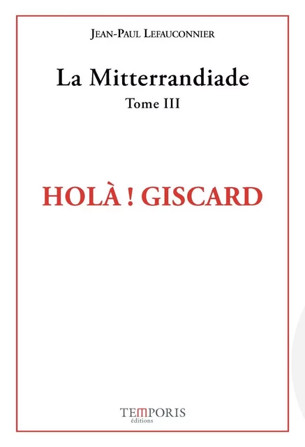 Holà ! Giscard - Jean-Paul Lefauconnier - TEMPORIS