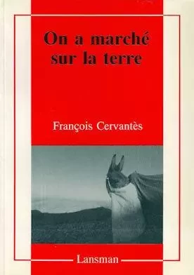 ON A MARCHE SUR LA TERRE -  CERVANTES - LANSMAN