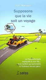 SUPPOSONS QUE LA VIE SOIT UN VOYAGE