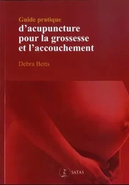 guide pratique d'acupuncture pour la grossesse et l'accouchement