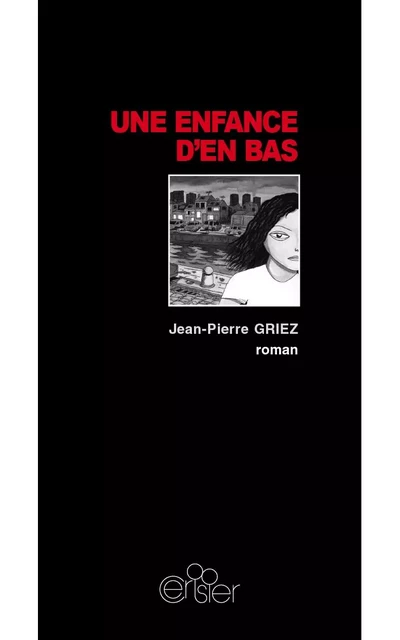 Une enfance d'en-bas - Jean-Pierre GRIEZ - CERISIER